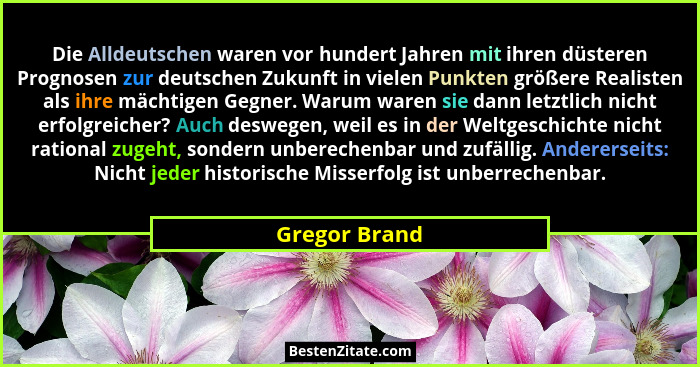 Die Alldeutschen waren vor hundert Jahren mit ihren düsteren Prognosen zur deutschen Zukunft in vielen Punkten größere Realisten als ih... - Gregor Brand