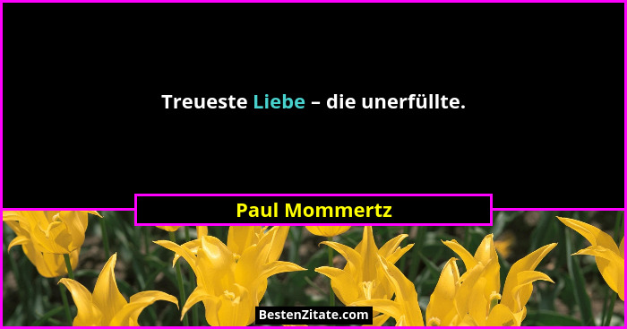 Treueste Liebe – die unerfüllte.... - Paul Mommertz