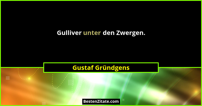 Gulliver unter den Zwergen.... - Gustaf Gründgens