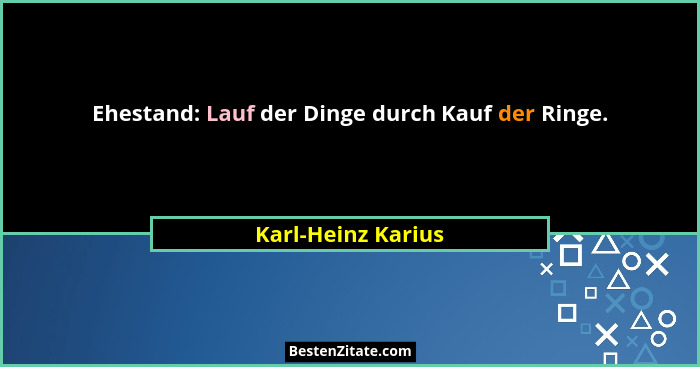 Ehestand: Lauf der Dinge durch Kauf der Ringe.... - Karl-Heinz Karius