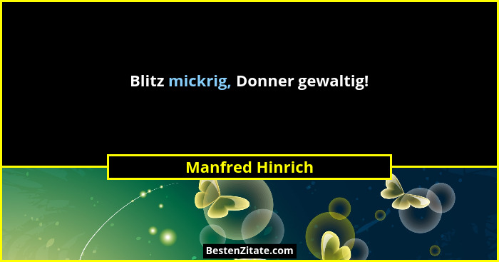 Blitz mickrig, Donner gewaltig!... - Manfred Hinrich