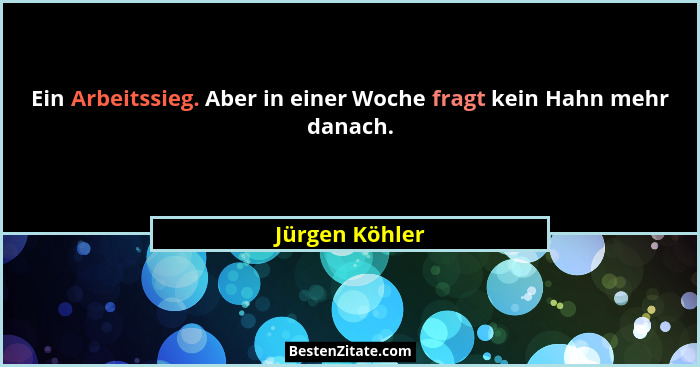 Ein Arbeitssieg. Aber in einer Woche fragt kein Hahn mehr danach.... - Jürgen Köhler