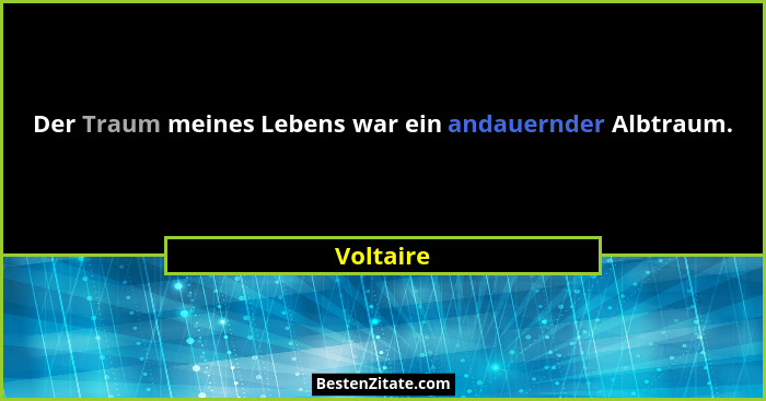 Der Traum meines Lebens war ein andauernder Albtraum.... - Voltaire