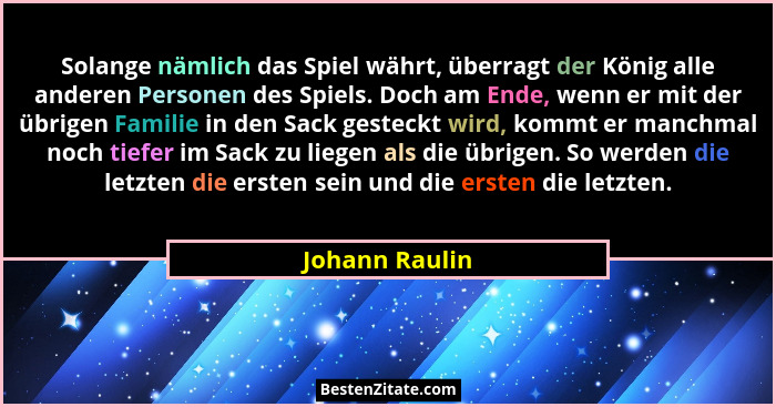 Solange nämlich das Spiel währt, überragt der König alle anderen Personen des Spiels. Doch am Ende, wenn er mit der übrigen Familie in... - Johann Raulin