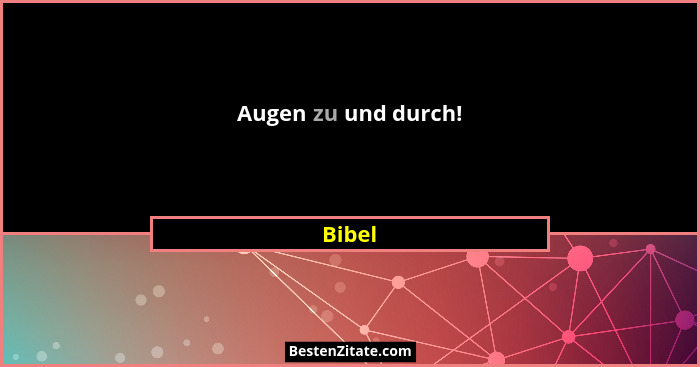 Augen zu und durch!... - Bibel