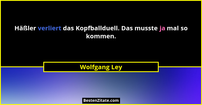 Häßler verliert das Kopfballduell. Das musste ja mal so kommen.... - Wolfgang Ley