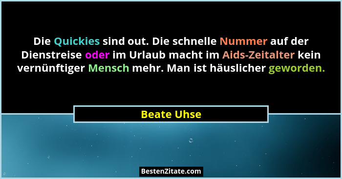 Die Quickies sind out. Die schnelle Nummer auf der Dienstreise oder im Urlaub macht im Aids-Zeitalter kein vernünftiger Mensch mehr. Man... - Beate Uhse