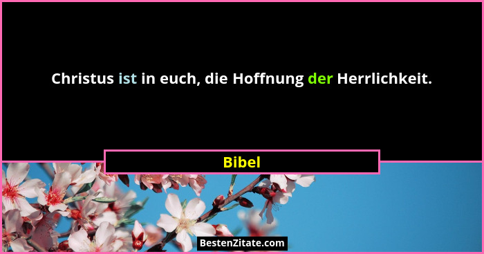 Christus ist in euch, die Hoffnung der Herrlichkeit.... - Bibel