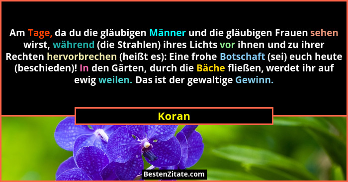 Am Tage, da du die gläubigen Männer und die gläubigen Frauen sehen wirst, während (die Strahlen) ihres Lichts vor ihnen und zu ihrer Rechten h... - Koran