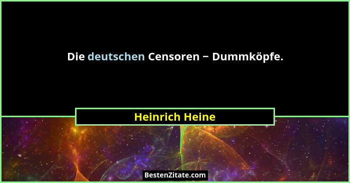 Die deutschen Censoren − Dummköpfe.... - Heinrich Heine