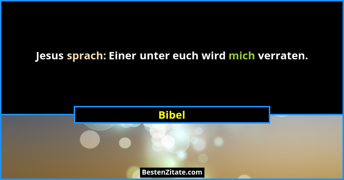 Jesus sprach: Einer unter euch wird mich verraten.... - Bibel