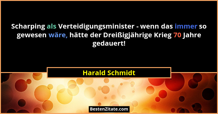 Scharping als Verteidigungsminister - wenn das immer so gewesen wäre, hätte der Dreißigjährige Krieg 70 Jahre gedauert!... - Harald Schmidt