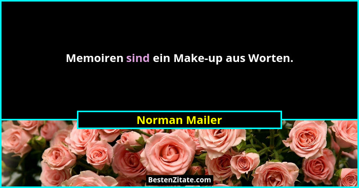 Memoiren sind ein Make-up aus Worten.... - Norman Mailer
