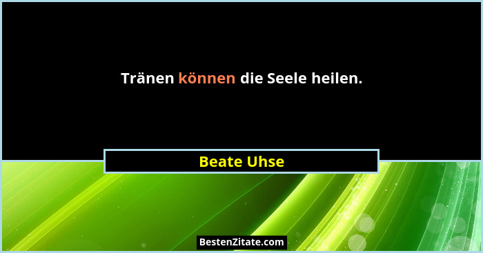 Tränen können die Seele heilen.... - Beate Uhse