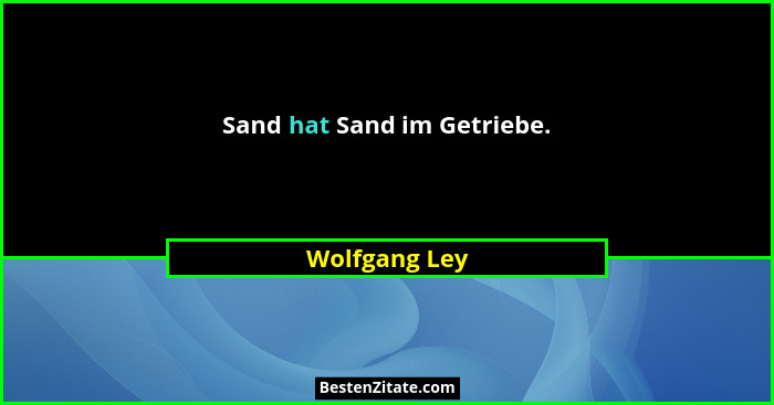 Sand hat Sand im Getriebe.... - Wolfgang Ley