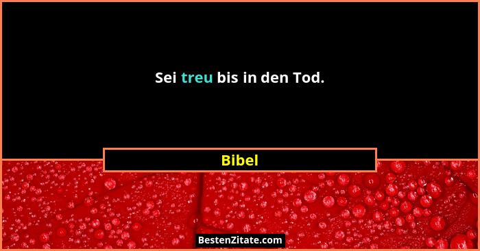 Sei treu bis in den Tod.... - Bibel