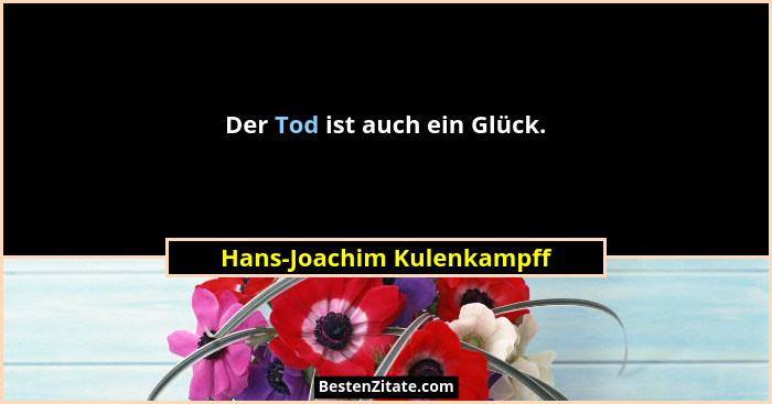 Der Tod ist auch ein Glück.... - Hans-Joachim Kulenkampff
