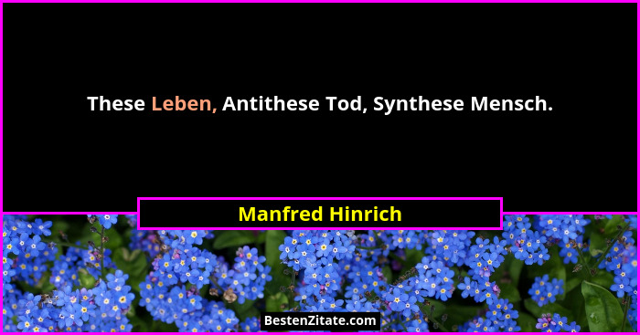 These Leben, Antithese Tod, Synthese Mensch.... - Manfred Hinrich