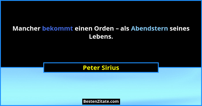Mancher bekommt einen Orden – als Abendstern seines Lebens.... - Peter Sirius