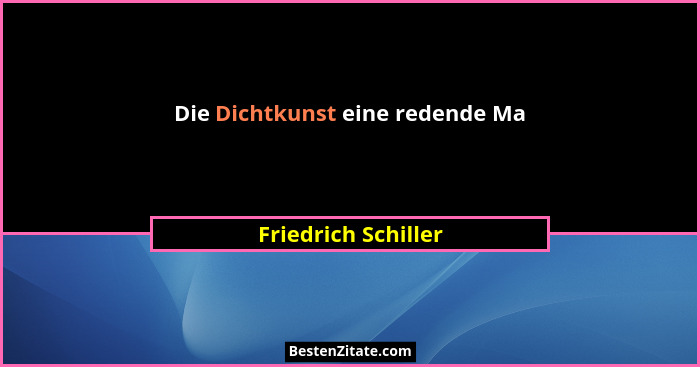 Die Dichtkunst eine redende Ma... - Friedrich Schiller