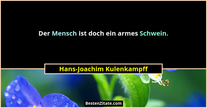 Der Mensch ist doch ein armes Schwein.... - Hans-Joachim Kulenkampff