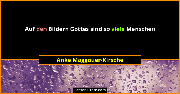 Auf den Bildern Gottes sind so viele Menschen... - Anke Maggauer-Kirsche