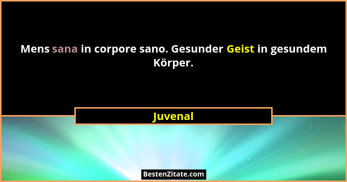 Mens sana in corpore sano. Gesunder Geist in gesundem Körper.... - Juvenal