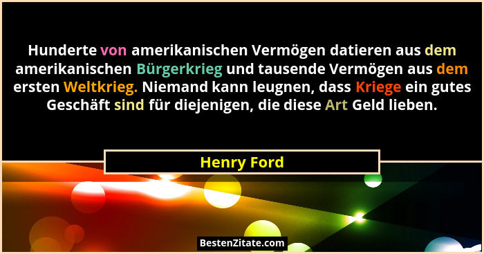 Hunderte von amerikanischen Vermögen datieren aus dem amerikanischen Bürgerkrieg und tausende Vermögen aus dem ersten Weltkrieg. Niemand... - Henry Ford
