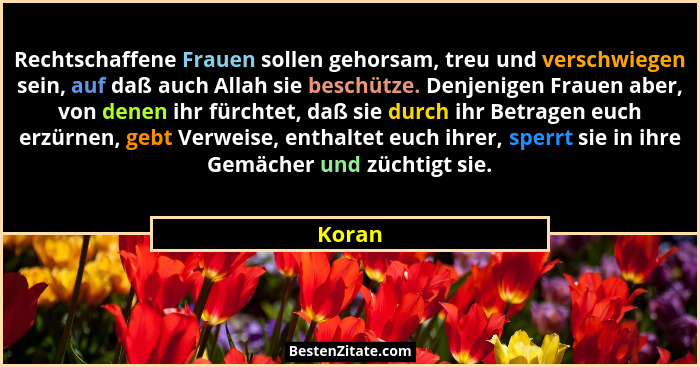 Rechtschaffene Frauen sollen gehorsam, treu und verschwiegen sein, auf daß auch Allah sie beschütze. Denjenigen Frauen aber, von denen ihr für... - Koran