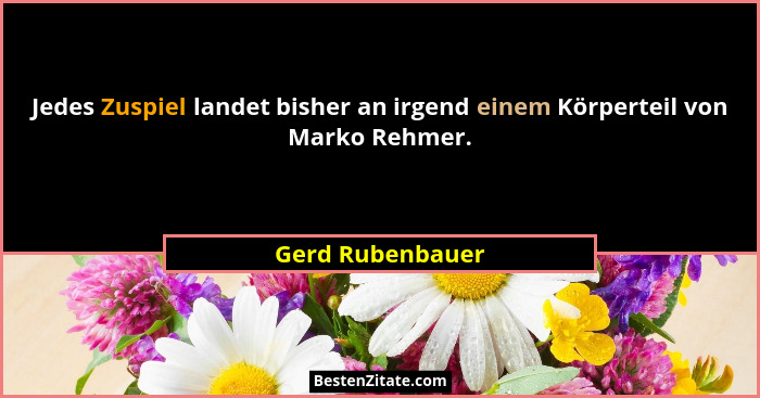 Jedes Zuspiel landet bisher an irgend einem Körperteil von Marko Rehmer.... - Gerd Rubenbauer