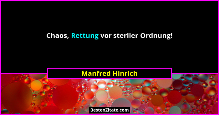 Chaos, Rettung vor steriler Ordnung!... - Manfred Hinrich