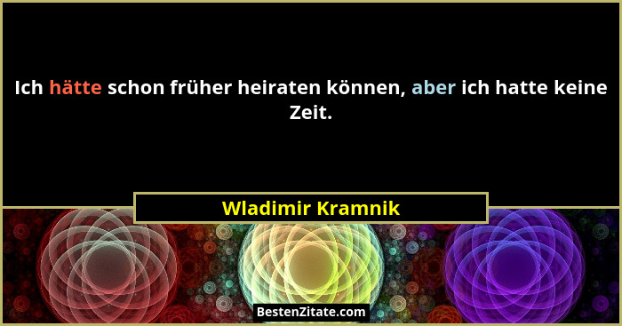 Ich hätte schon früher heiraten können, aber ich hatte keine Zeit.... - Wladimir Kramnik