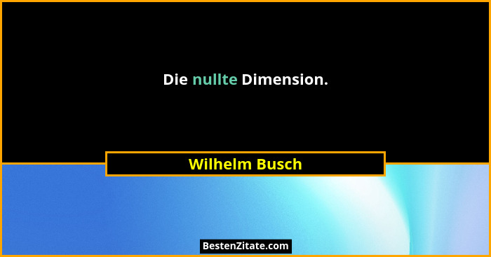 Die nullte Dimension.... - Wilhelm Busch