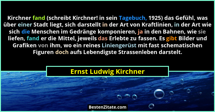 Kirchner fand (schreibt Kirchner! in sein Tagebuch, 1925) das Gefühl, was über einer Stadt liegt, sich darstellt in der Art vo... - Ernst Ludwig Kirchner