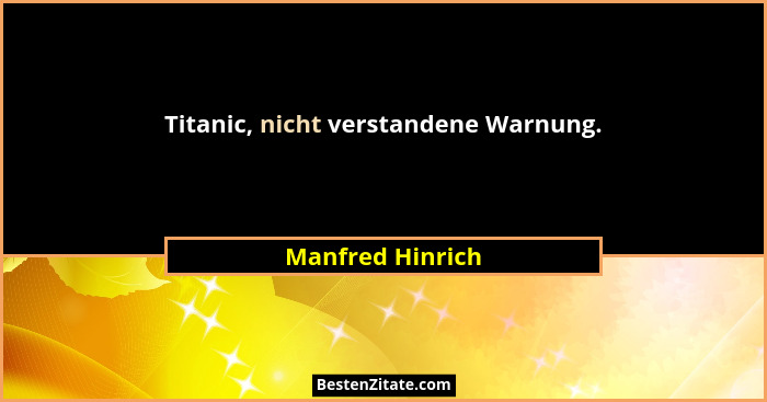 Titanic, nicht verstandene Warnung.... - Manfred Hinrich