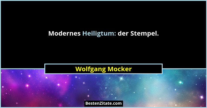 Modernes Heiligtum: der Stempel.... - Wolfgang Mocker