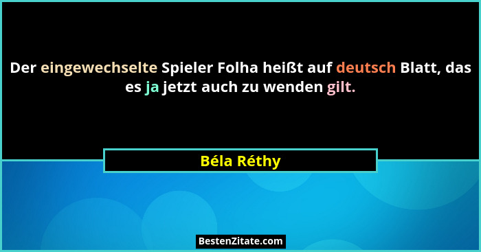 Der eingewechselte Spieler Folha heißt auf deutsch Blatt, das es ja jetzt auch zu wenden gilt.... - Béla Réthy