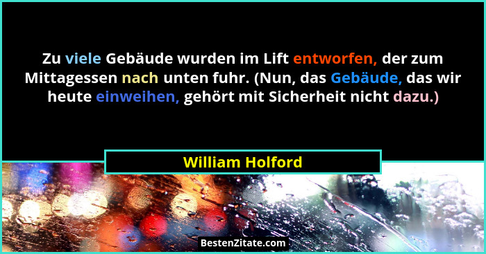 Zu viele Gebäude wurden im Lift entworfen, der zum Mittagessen nach unten fuhr. (Nun, das Gebäude, das wir heute einweihen, gehört m... - William Holford