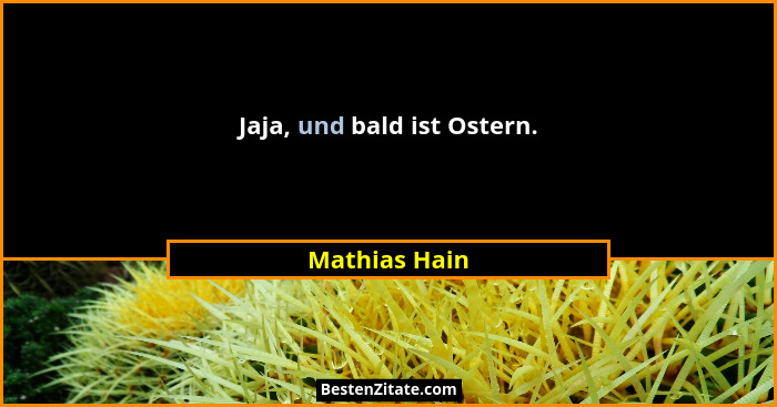 Jaja, und bald ist Ostern.... - Mathias Hain