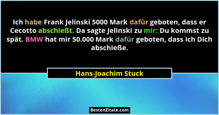 Ich habe Frank Jelinski 5000 Mark dafür geboten, dass er Cecotto abschießt. Da sagte Jelinski zu mir: Du kommst zu spät. BMW hat... - Hans-Joachim Stuck