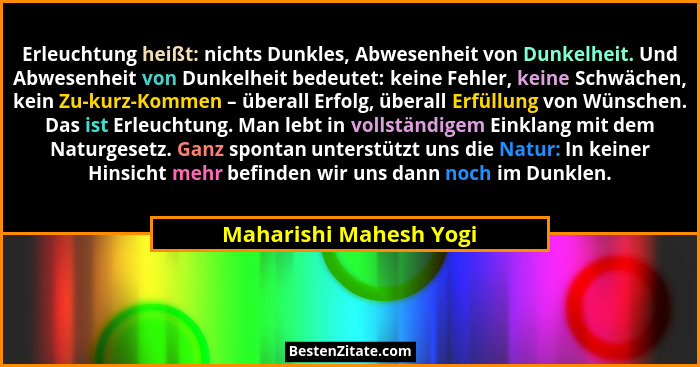 Erleuchtung heißt: nichts Dunkles, Abwesenheit von Dunkelheit. Und Abwesenheit von Dunkelheit bedeutet: keine Fehler, keine Sc... - Maharishi Mahesh Yogi