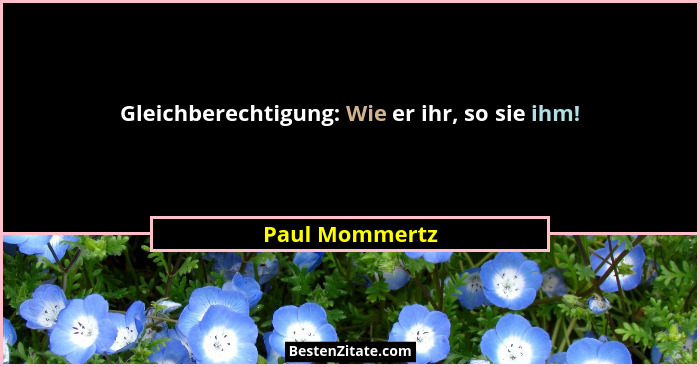 Gleichberechtigung: Wie er ihr, so sie ihm!... - Paul Mommertz