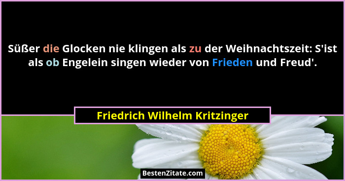 Süßer die Glocken nie klingen als zu der Weihnachtszeit: S'ist als ob Engelein singen wieder von Frieden und Freud&... - Friedrich Wilhelm Kritzinger
