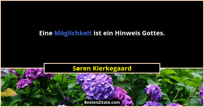 Eine Möglichkeit ist ein Hinweis Gottes.... - Søren Kierkegaard
