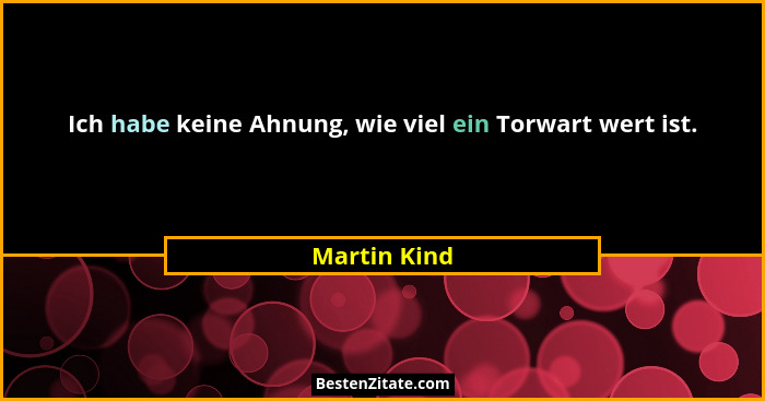 Ich habe keine Ahnung, wie viel ein Torwart wert ist.... - Martin Kind