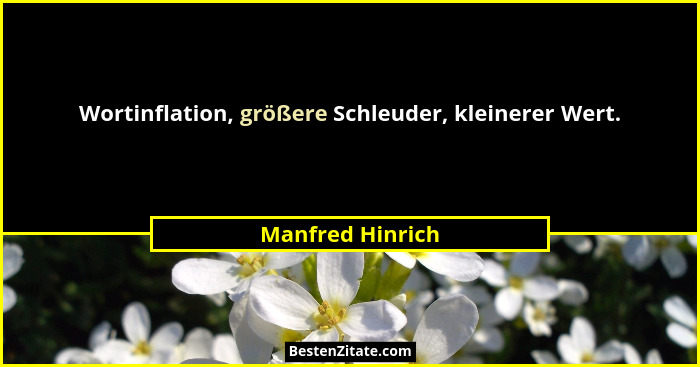 Wortinflation, größere Schleuder, kleinerer Wert.... - Manfred Hinrich