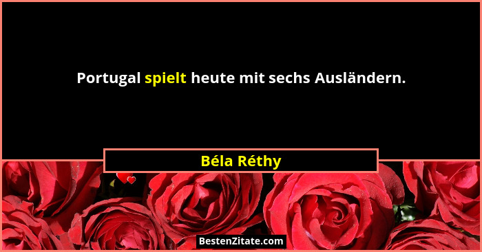Portugal spielt heute mit sechs Ausländern.... - Béla Réthy