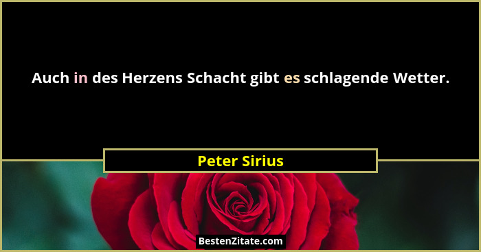 Auch in des Herzens Schacht gibt es schlagende Wetter.... - Peter Sirius
