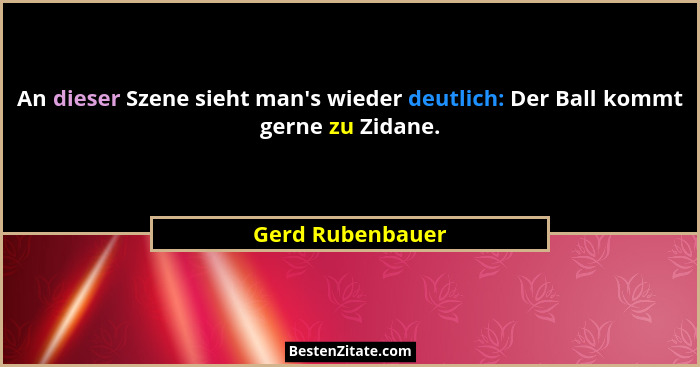 An dieser Szene sieht man's wieder deutlich: Der Ball kommt gerne zu Zidane.... - Gerd Rubenbauer