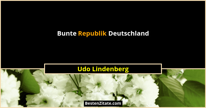 Bunte Republik Deutschland... - Udo Lindenberg